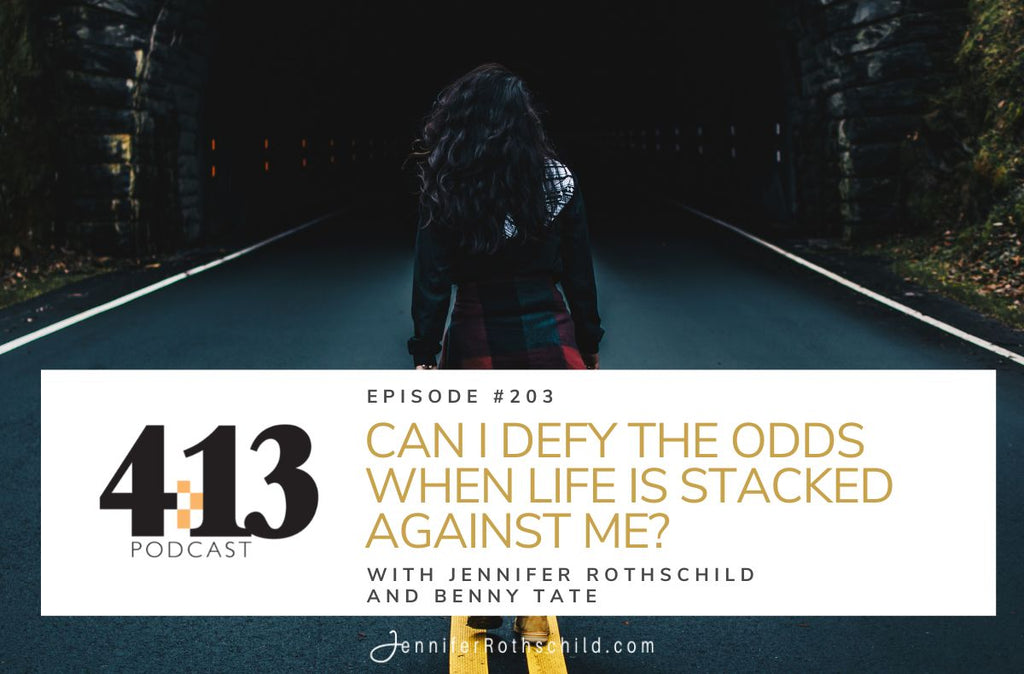 Can I Defy the Odds When Life Is Stacked Against Me? With Benny Tate [Episode 203]